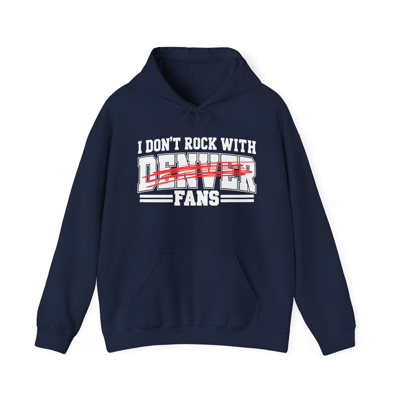 I Don't Rock With Denver Fans — Hoodie alternate view 9: I DON'T ROCK WITH DENVER FANS in bold statement lettering. Street Talk Designs sports statement apparel.