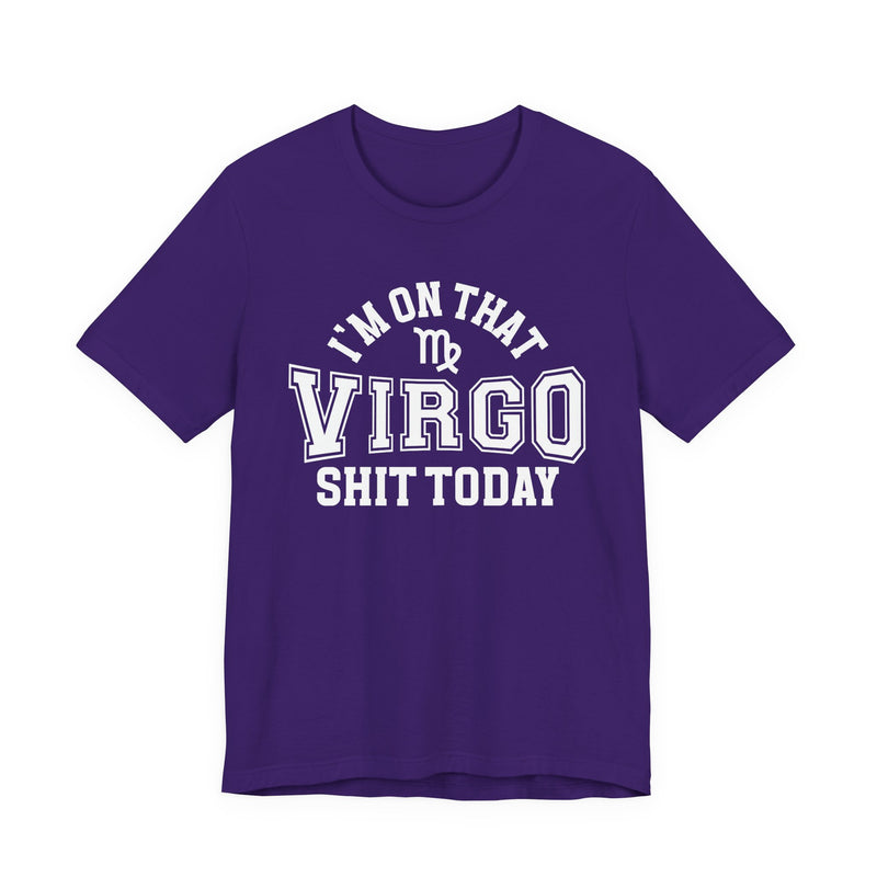 I'm On That Virgo Shit Today T-Shirt