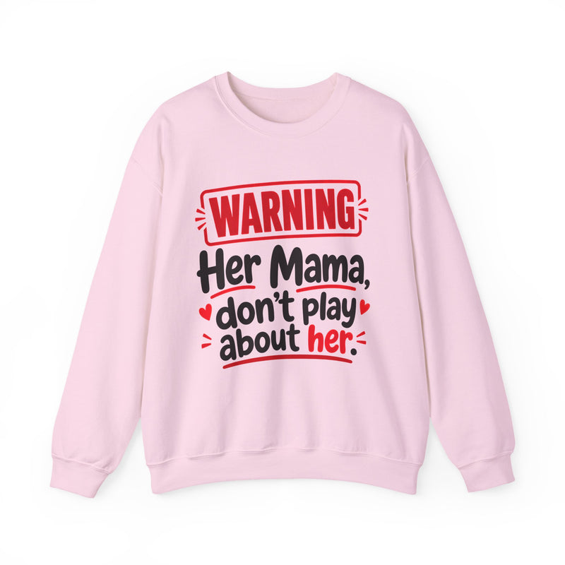 Her Mama, Don't Play About Her — Funny Parent Child Sweatshirt