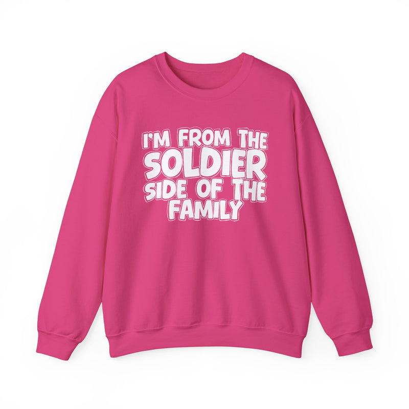 I'm From The Soldier Side Of The Family - Family Strength Sweatshirt