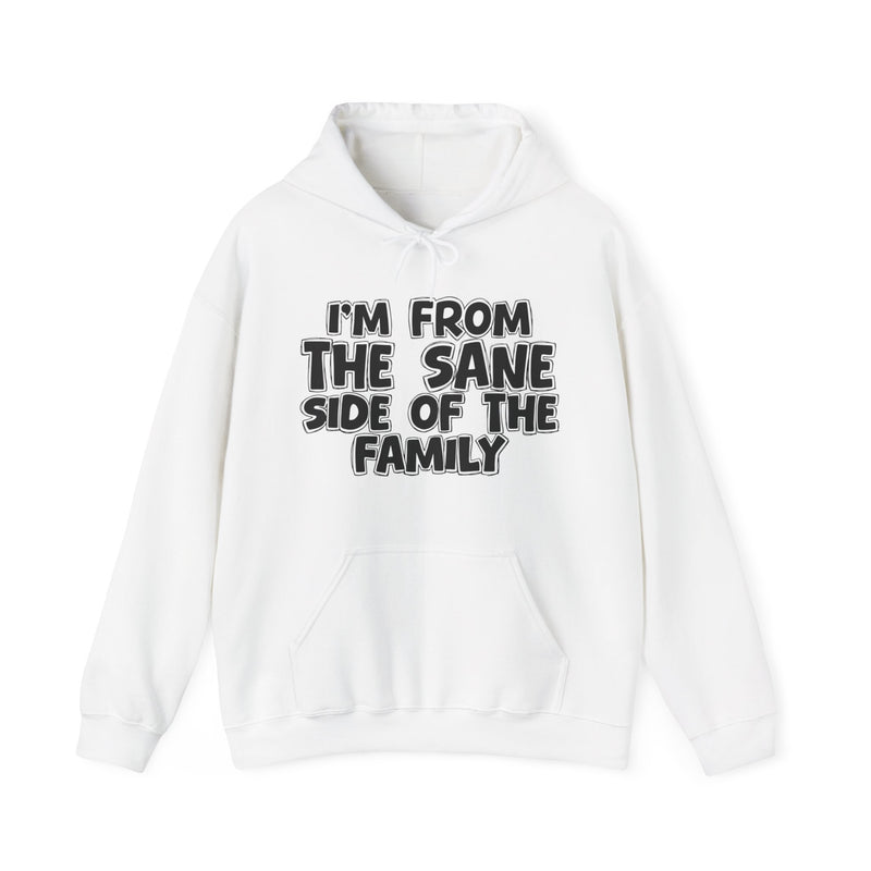 White hoodie, printed with the "I'M FROM THE SANE SIDE OF THE FAMILY" statement in bold outlined bubble lettering, front flat-lay view.