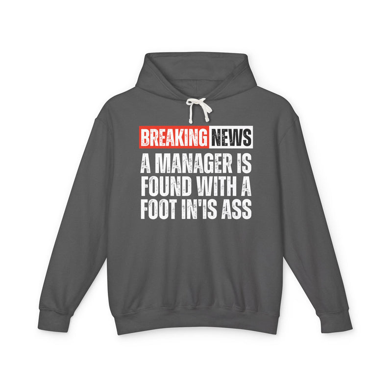 Breaking News: Manager Found With A Foot In'Is Ass-Funny News Alert Hoodie