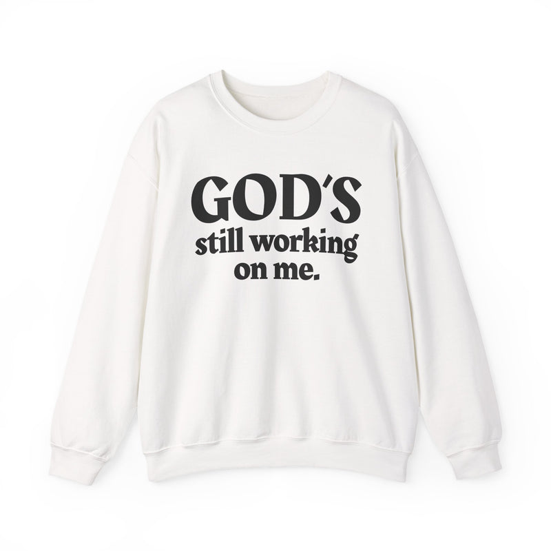 God's Still Working On Me — Inspirational Christian Quote Sweatshirt