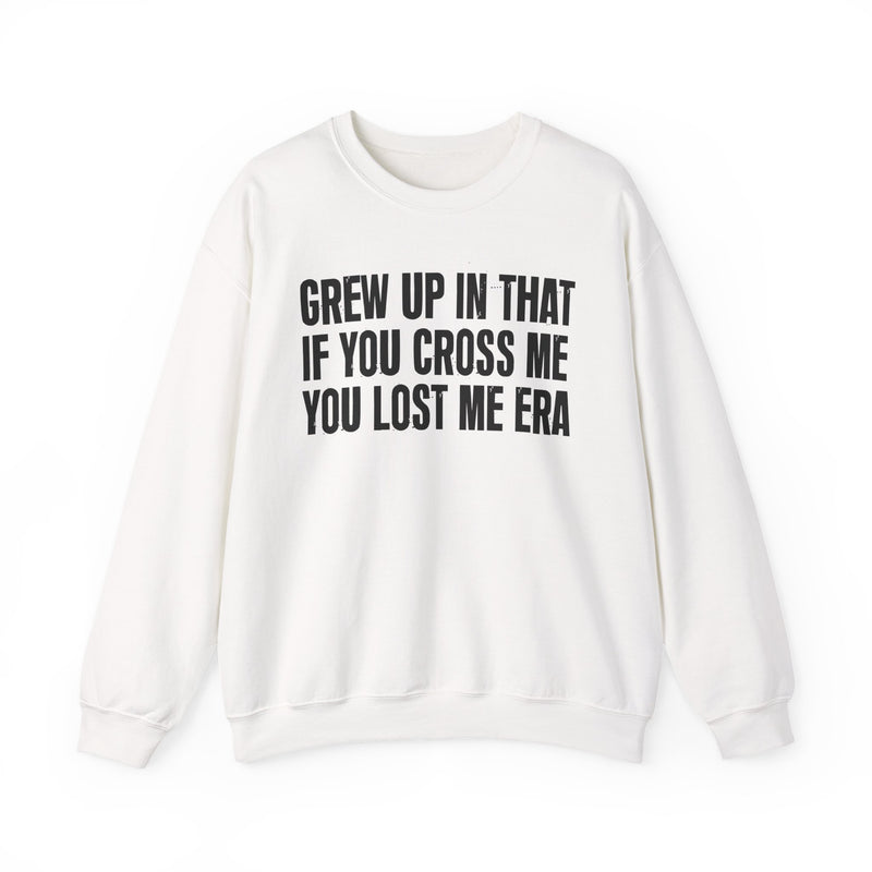 Grew Up In That If You Cross Me You Lost Me Era