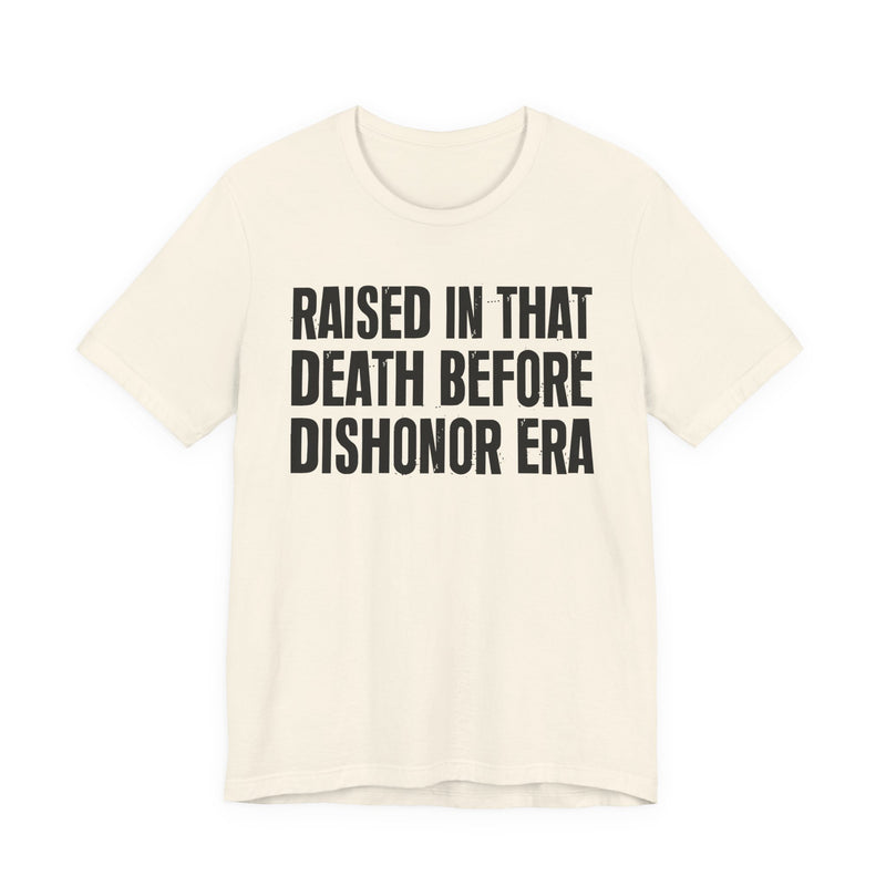 Raised In That Death Before Dishonor Era