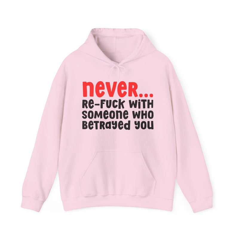 Never Re-Fuck With Someone Who Betrayed You - Urban Warning Hoodie