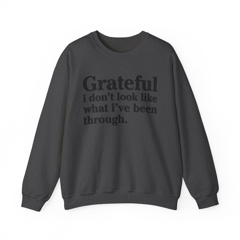 Grateful I Don't Look What I've Been Through — Positive Christian Sweatshirt