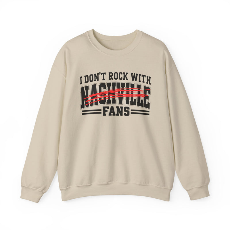 I Don’t Rock With Nashville Fans – Funny Sport Rivalry Sweatshirt