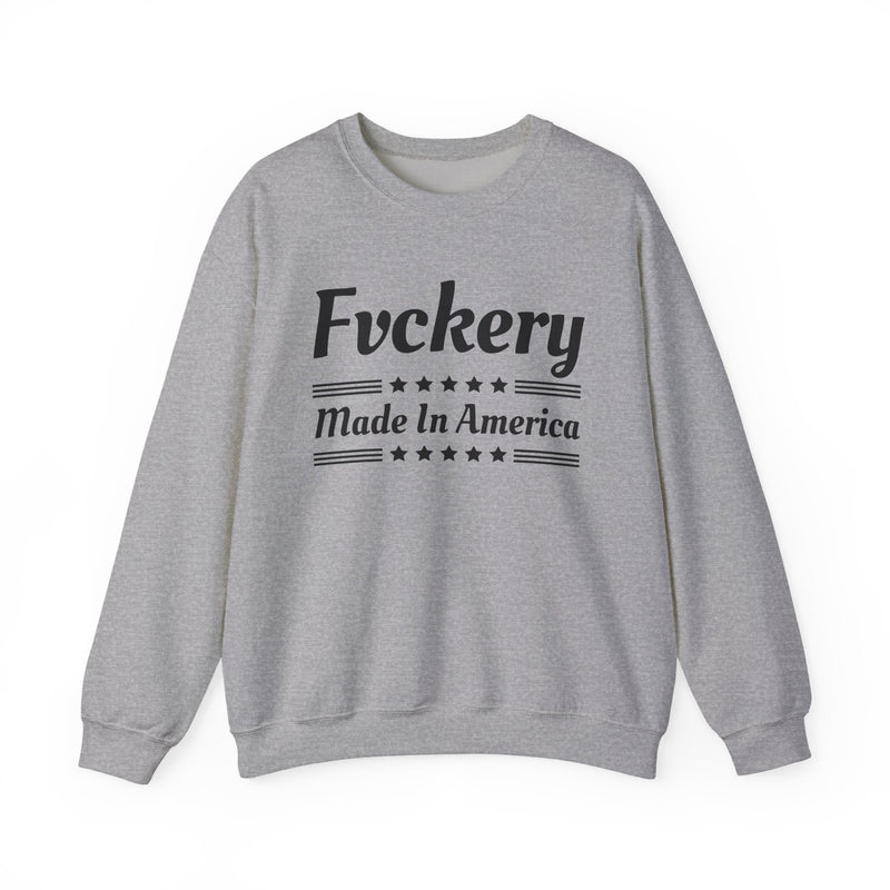 Fvckery Made In America — Sweatshirt