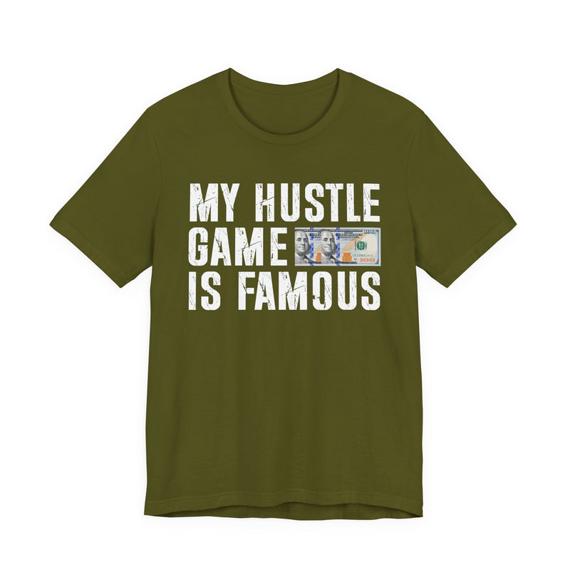 My Hustle Game Is Famous — T-Shirt