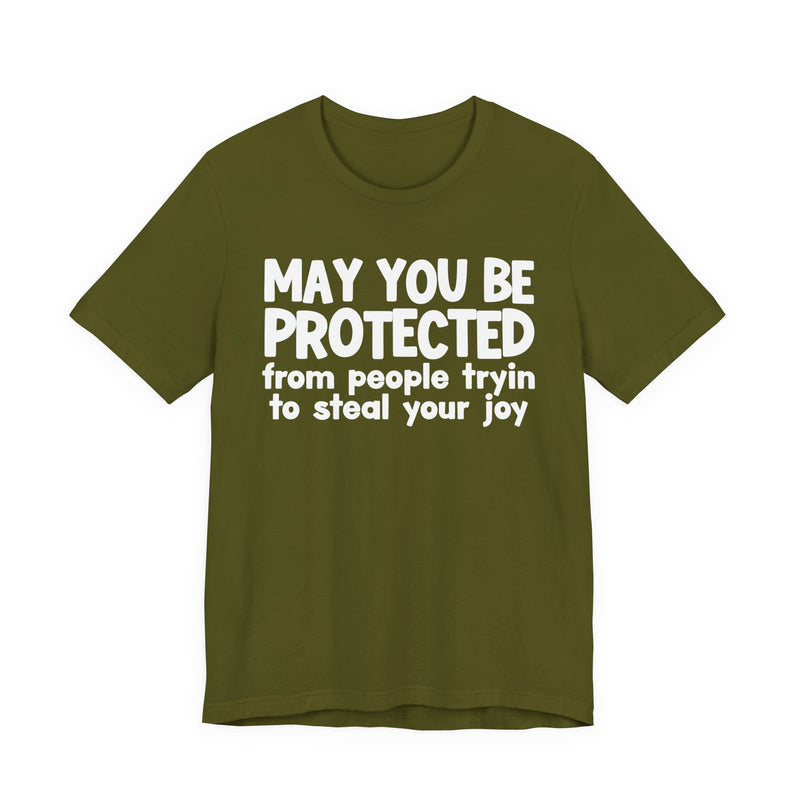 May You Be Protected From People Tryin To Steal your Joy — Funny Sarcastic Prayer Tee