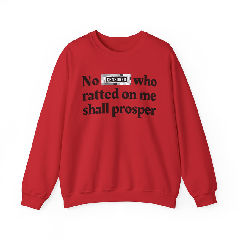No Bitch Who Ratted On Me Shall Prosper — Sweatshirt
