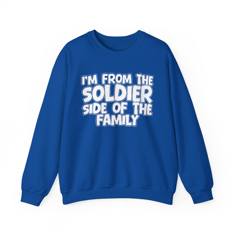 I'm From The Soldier Side Of The Family - Family Strength Sweatshirt
