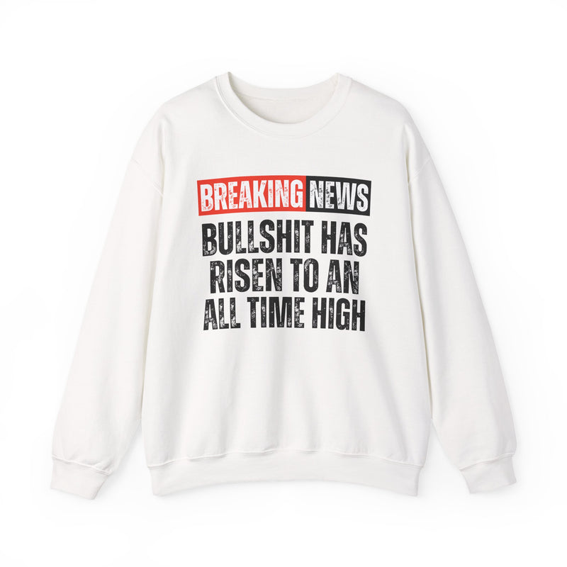 Breaking News: Bullshit Has Risen To An All Time High — Funny News Alert Sweatshirt