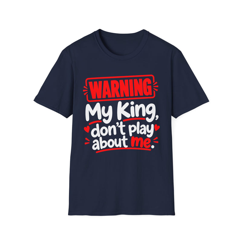 Warning — My King Don’t Play About Me — T-Shirt fabric detail close-up: lettering reading 'WARNING MY KING DON'T PLAY ABOUT ME'. Street Talk Designs family statement apparel.