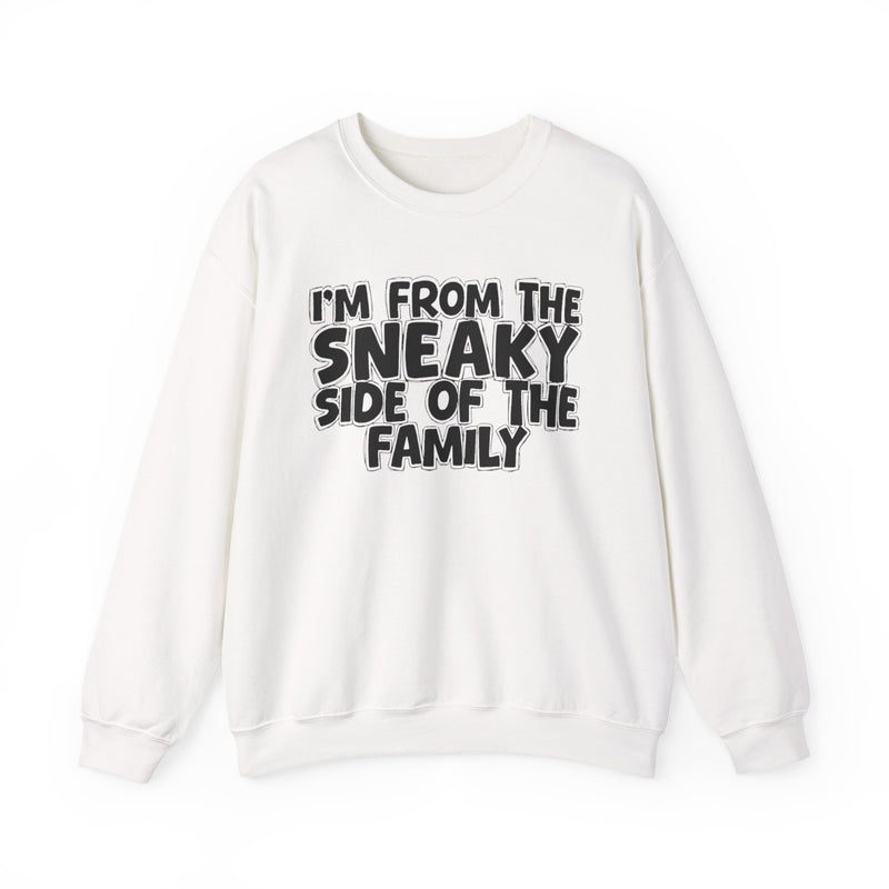 I'm From the Sneaky Side of the Family — Funny Family Crewneck