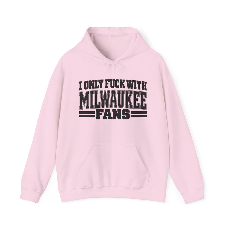 I Only Fuck With Milwaukee Fans — Bold Sport Fans Declaration Hoodie
