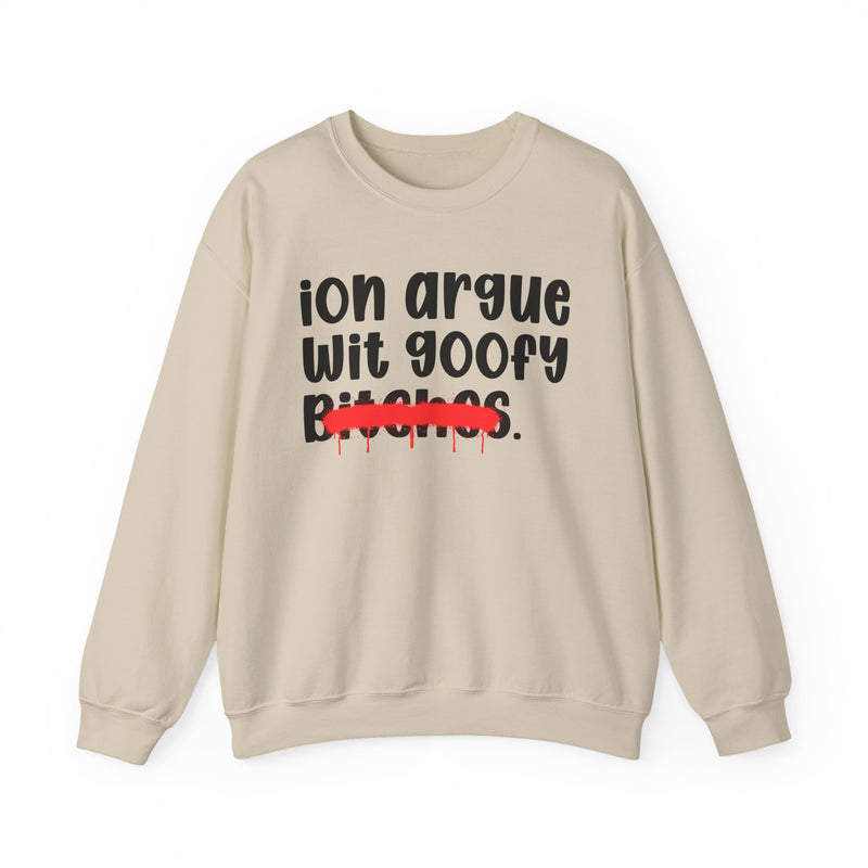 Sand crewneck sweatshirt with black 'ion argue wit goofy Bitches.' lettering and a red lipstick-kiss mark across 'Bitches.', front flat-lay view.