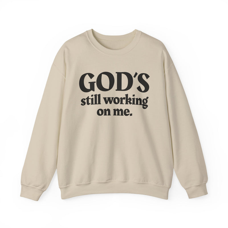 God's Still Working On Me — Inspirational Christian Quote Sweatshirt