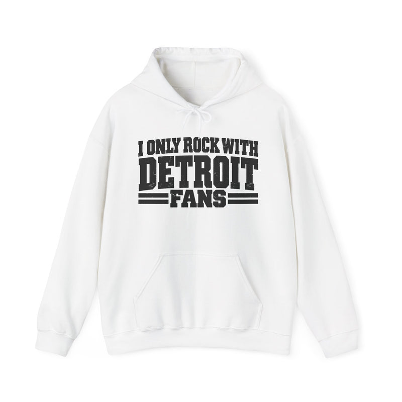 I Only Rock With Detroit Fans -Fun Sports Hoodie