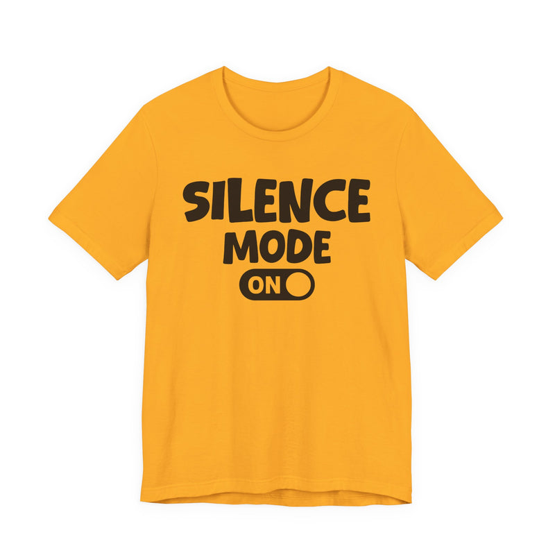 Silence Mode On — Motivational Positive Graphic T-Shirt