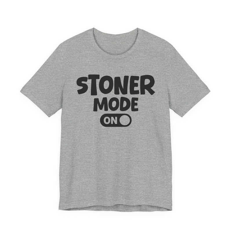 Stoner Mode On - T-Shirt
