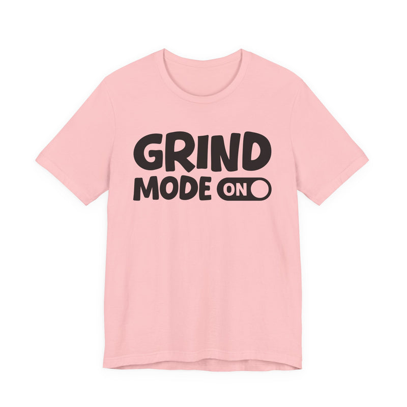 Grind Mode On — Motivational Positive Graphic T-Shirt