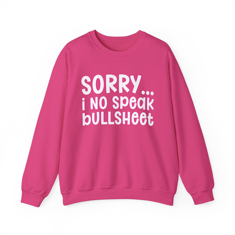 Sorry I No Speak Bullsheet — Humorous Reaction Sweathsirt
