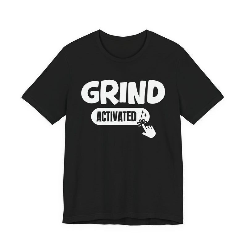 Grind Activated — Motivational T-Shirt