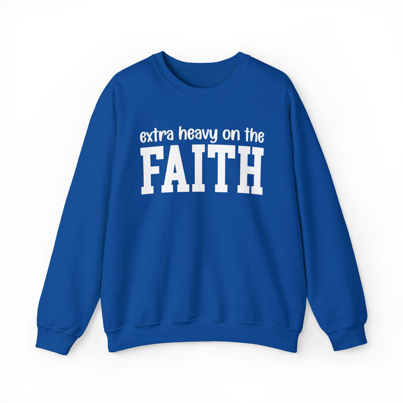 Extra Heavy On The FAITH — Sweatshirt