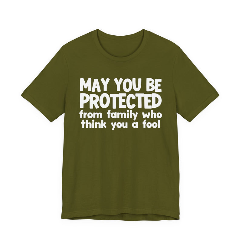 May You Be Protected From Family Who Think You A Fool — Funny Sarcastic Prayer Tee