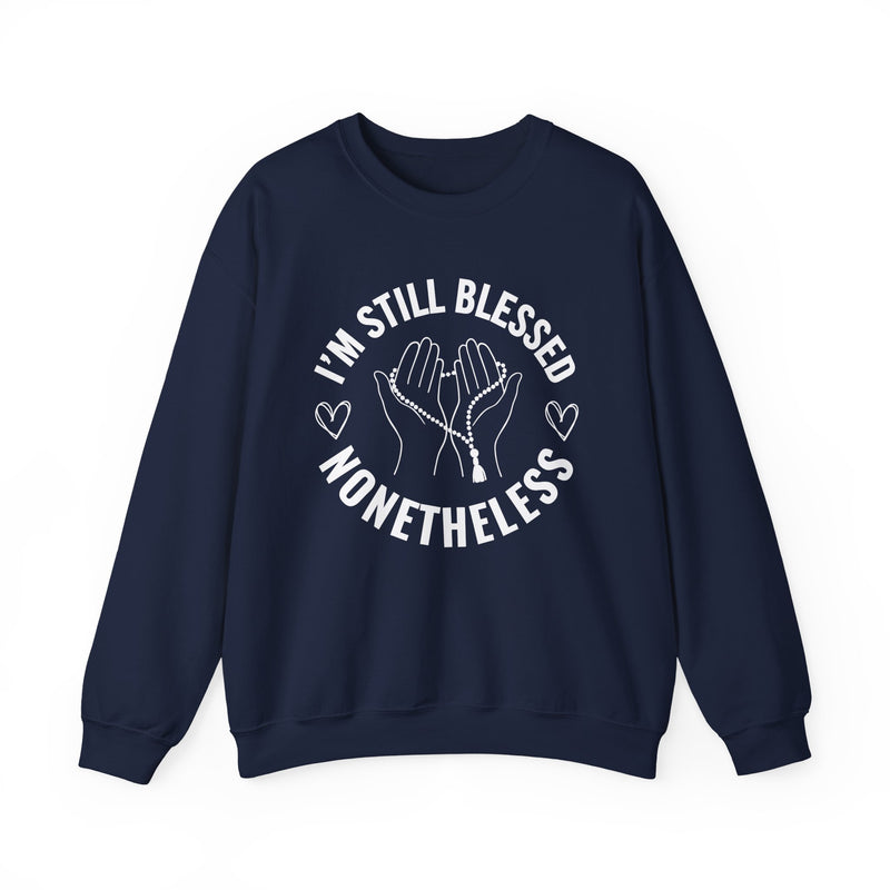 I'm Still Blessed Nonetheless — Sweatshirt