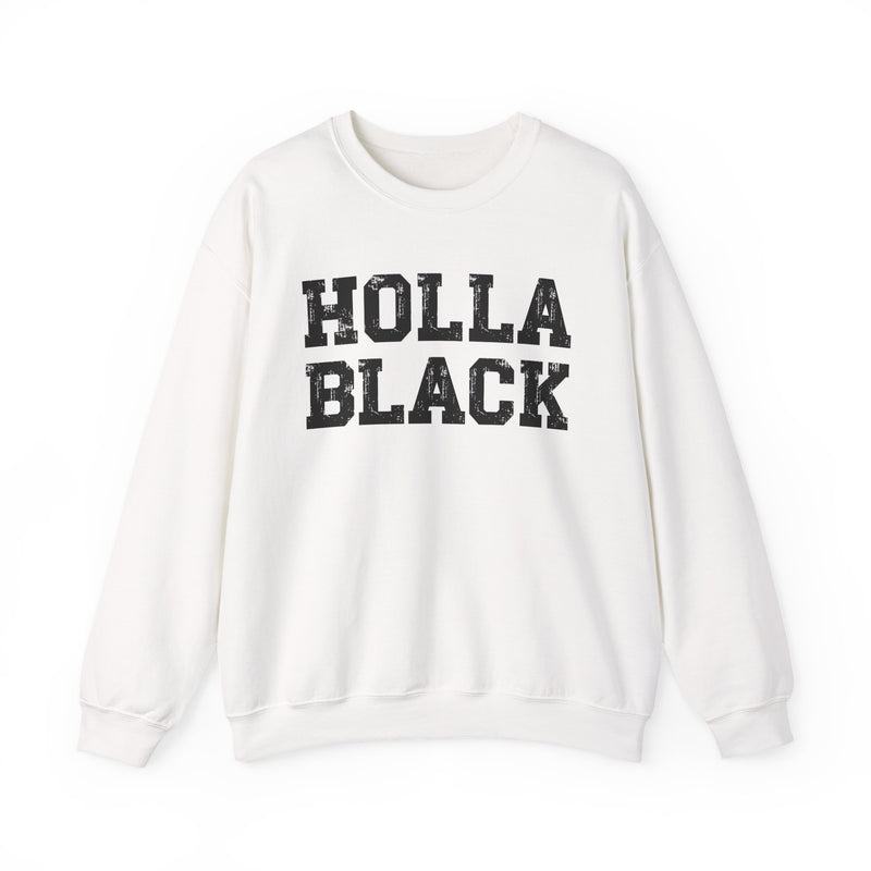 Holla Black - Humorous Quote — Sweatshirt back view: HOLLA BLACK - HUMOROUS QUOTE in bold statement lettering. Street Talk Designs culture statement apparel.