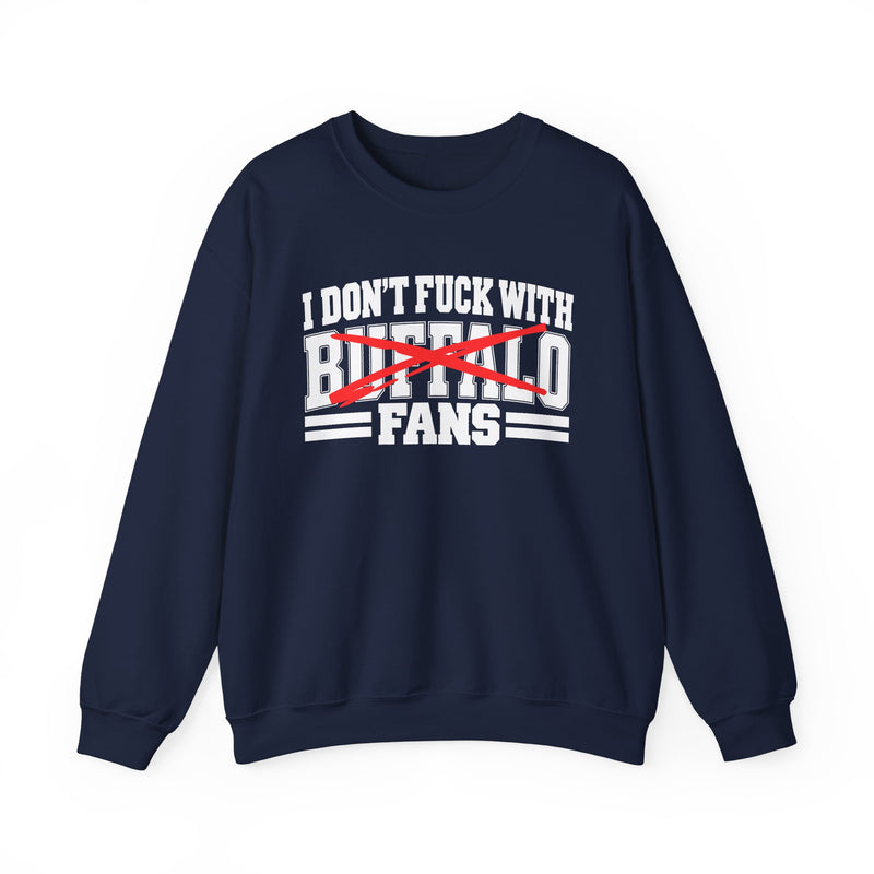 I Don't Fuck With Buffalo Fans — Sweatshirt alternate view 8: I DON'T FUCK WITH BUFFALO FANS in bold statement lettering. Street Talk Designs sports statement apparel.