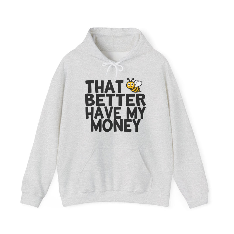 That Bee (Bitch) Better Have My Money — Hoodie fabric detail close-up: THAT BETTER HAVE MY MONEY in white block type with a cartoon bee replacing the word BEE as a visual pun — white print on black. Street Talk Designs sarcastic statement apparel.