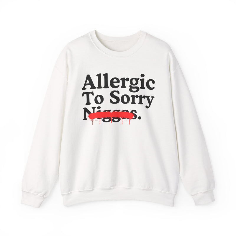 Allergic To Sorry Niggas — Sarcastic Statement Sweatshirt
