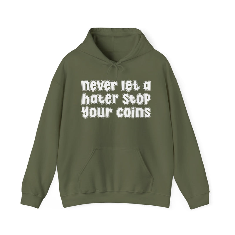 Never Let A Hater Stop Your Coins -Urban Statement Hoodie