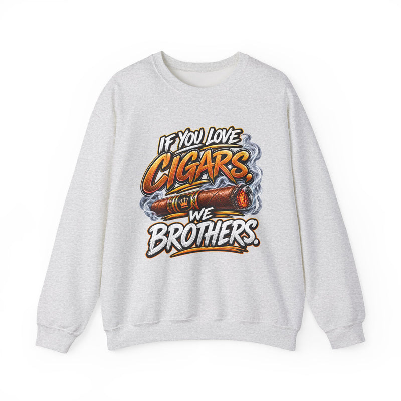 If You Love Cigars We Brothers - Cigar Lovers Sweatshirt