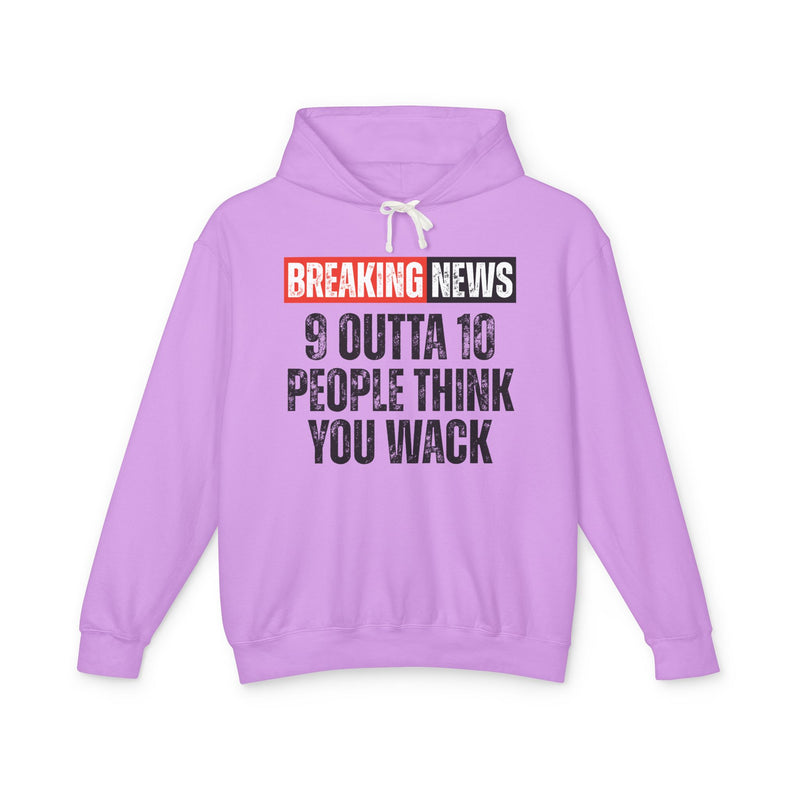 Breaking News: 9 Outta 10 People Think You Wack-Funny News Alert Hoodie