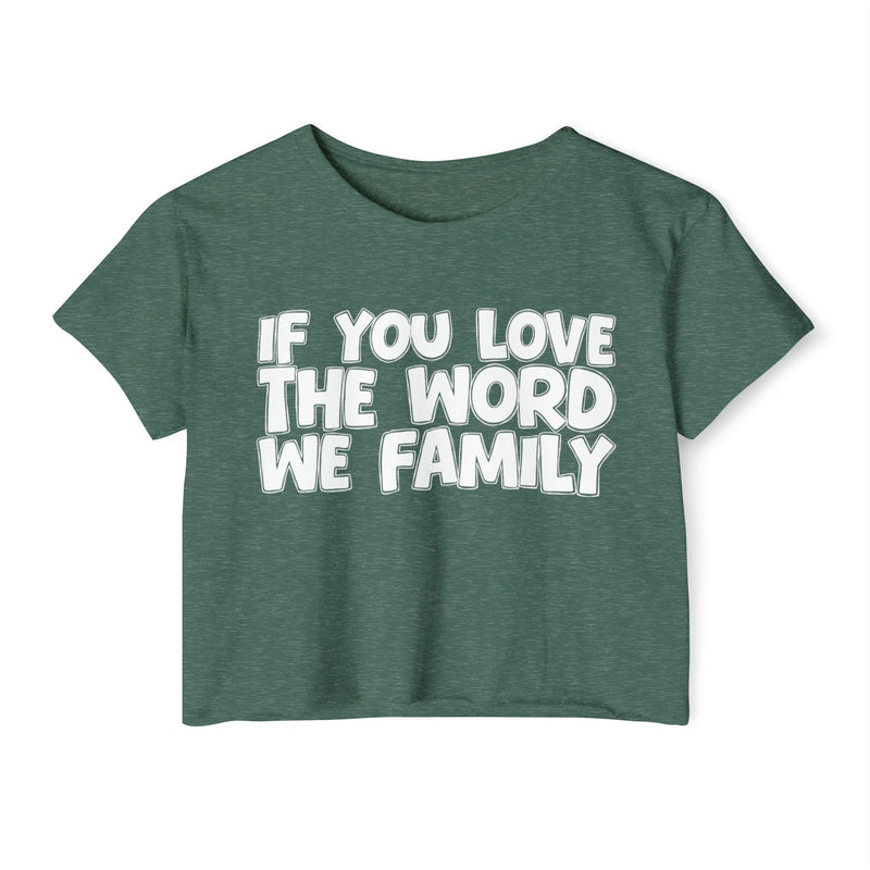 Royal Pine crop top with white IF YOU LOVE THE WORD WE FAMILY rounded lettering, front flat-lay.