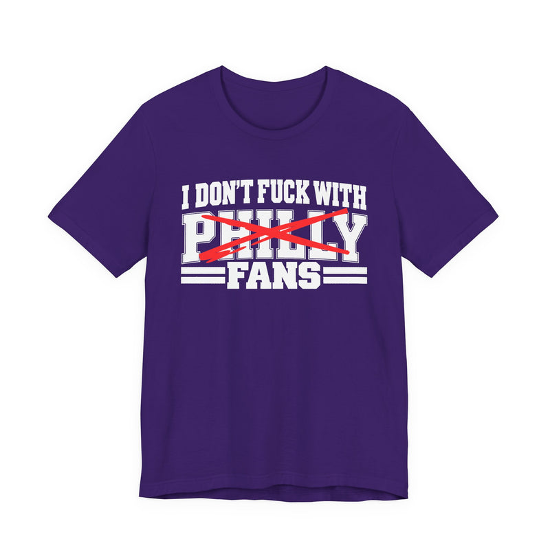 I Don't Fuck With Philly Fans — T-Shirt alternate view 9: I DON'T FUCK WITH PHILLY FANS in bold statement lettering. Street Talk Designs sports statement apparel.