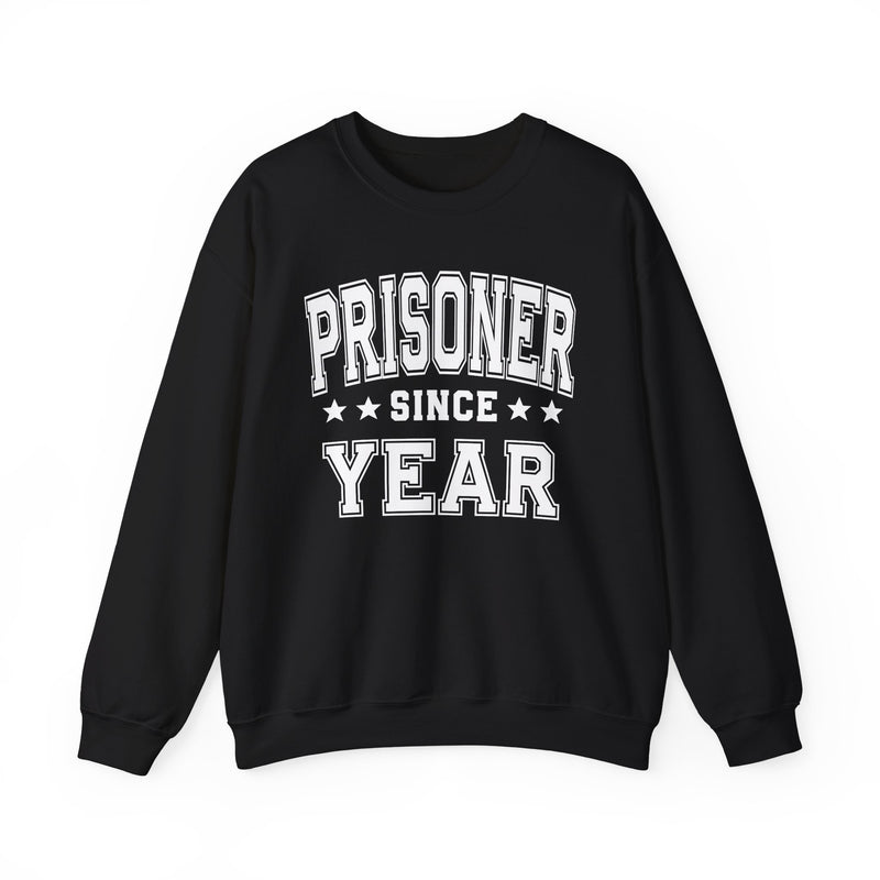 Prisoner Since (Personalized Date) — Funny Bride/Married Sweatshirt, Wedding & Anniversary Gift