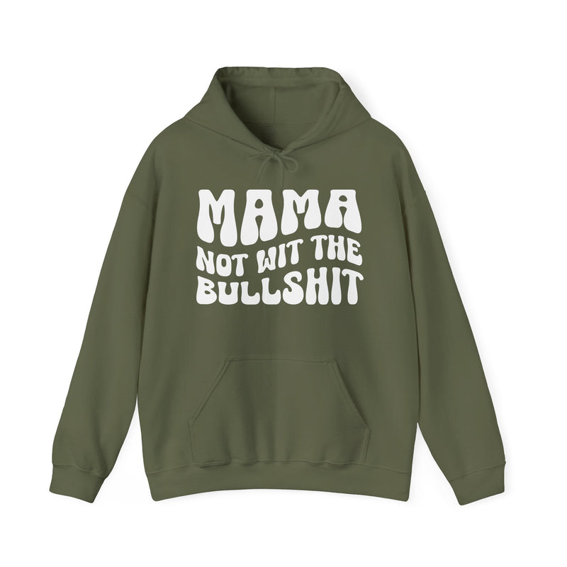 Mama Not Wit The Bullshit — Hoodie alternate view 6: MAMA NOT WIT THE BULLSHIT in bold statement lettering. Street Talk Designs mama statement apparel.