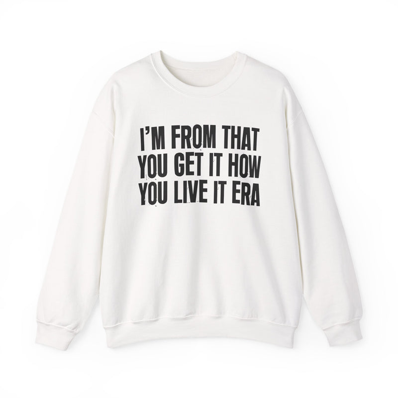 I'M FROM THAT YOU GET IT HOW YOU LIVE IT ERA — Sweatshirt fabric detail close-up: I'M FROM THAT YOU GET IT HOW YOU LIVE IT ERA. Street Talk Designs old school statement apparel.