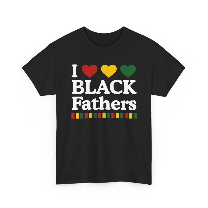 I Love Black Fathers - Celebrating Black Excellence T-shirt