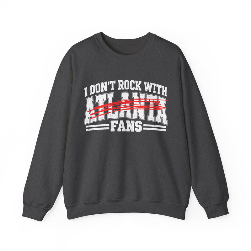 I Don’t Rock With Atlanta Fans Crewneck Sweatshirt
