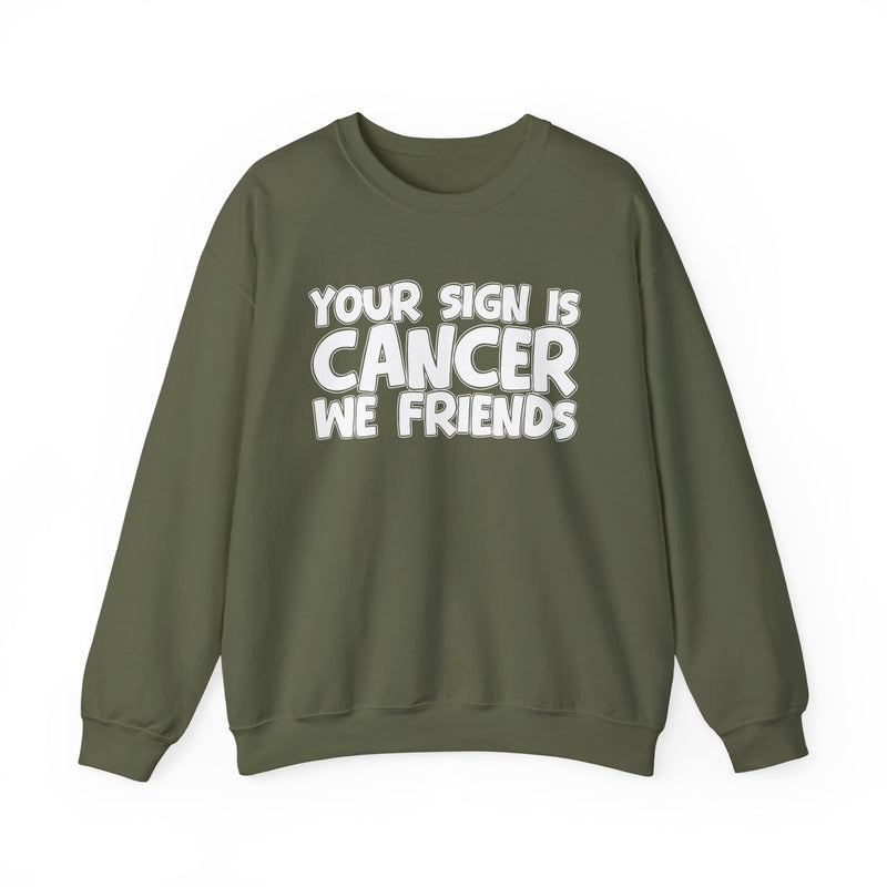 Your Sign is Cancer We Friends —— Fun Astrological Pride Sweatshirt