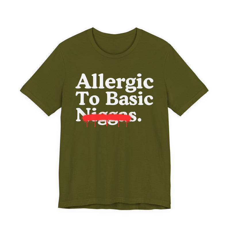 Allergic To Basic Niggas — Sarcastic Statement T-Shirt