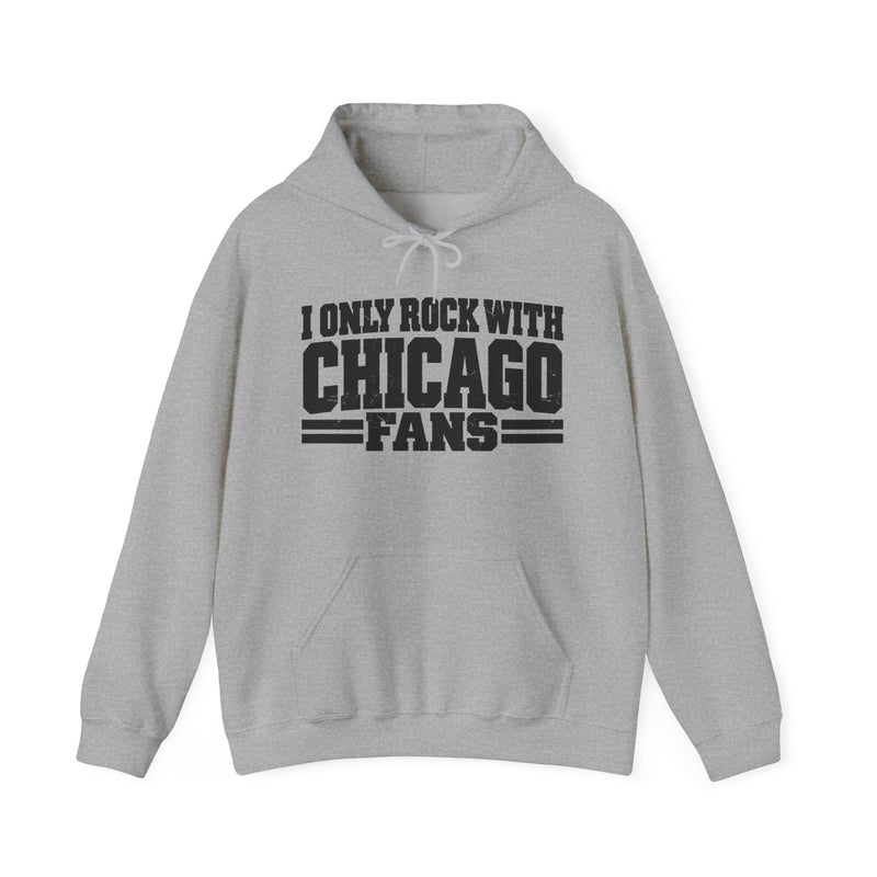 I Only Rock With Chicago Fans — Hoodie alternate view 5: I ONLY ROCK WITH CHICAGO FANS in bold statement lettering. Street Talk Designs sports statement apparel.