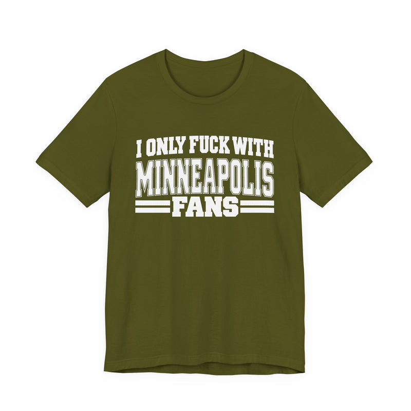 I Only Fuck With Minneapolis Fans — T-Shirt alternate view 7: I ONLY FUCK WITH MINNEAPOLIS FANS in bold statement lettering. Street Talk Designs sports statement apparel.